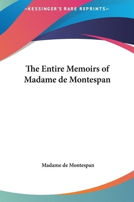 The Entire Memoirs of Madame de Montespan by Montespan, Madame de
