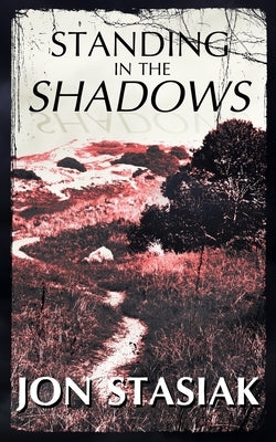 Standing in the Shadows by Stasiak, Jon