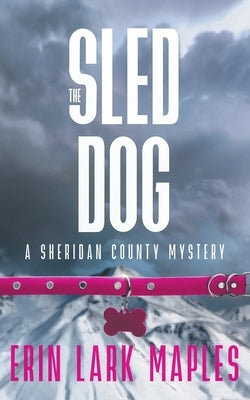 The Sled Dog by Maples, Erin Lark
