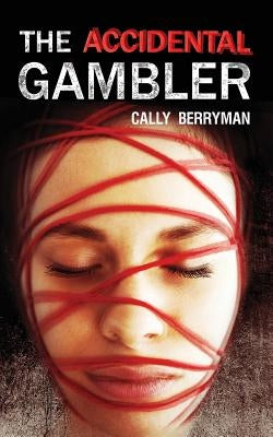 The Accidental Gambler by Berryman, Cally
