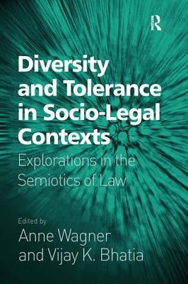 Diversity and Tolerance in Socio-Legal Contexts: Explorations in the Semiotics of Law by Bhatia, Vijay K.