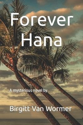 Forever Hana by Van Wormer, Birgitt A.