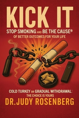 Kick It: Stop Smoking And Be The Cause(R) Of Better Outcomes For Your Life by Noble, Kevin