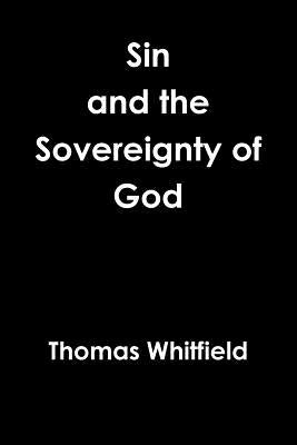 Sin & the Sovereignty of God by Whitfield, Thomas