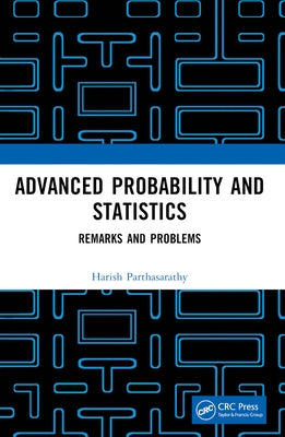 Advanced Probability and Statistics: Remarks and Problems by Parthasarathy, Harish