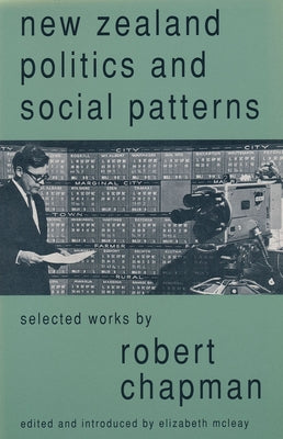 New Zealand Politics and Social Patterns by Chapman, Robert