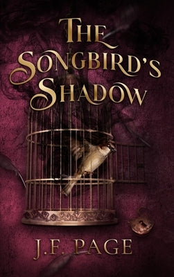 The Songbird's Shadow by Page, J. F.