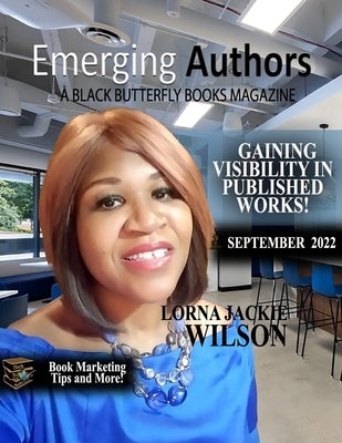 Emerging Authors: September 2022 Edition: A Black Butterfly Books Magazine by Wilson, Lorna Jackie