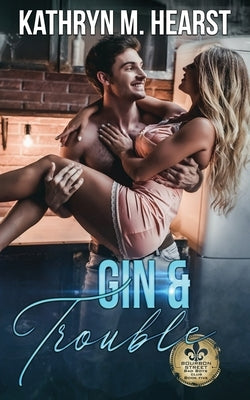 Gin & Trouble: A Mafia Romantic Comedy by Hearst, Kathryn M.