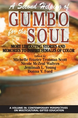 A Second Helping of Gumbo for the Soul: More Liberating Stories and Memories to Inspire Females of Color by Frazier Trotman Scott, Michelle