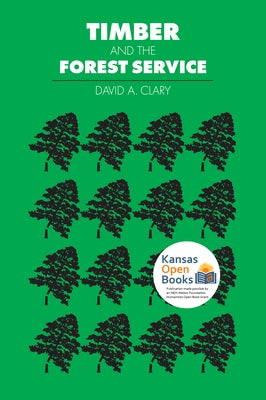 Timber and the Forest Service (PB) by Clary, David A.