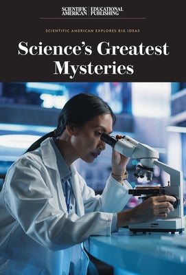Science's Greatest Mysteries by Scientific American Editors