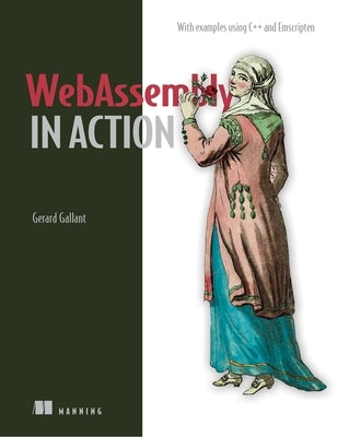 Webassembly in Action by Gallant, Gerard