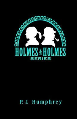 Holmes & Holmes by Humphrey, P. J.