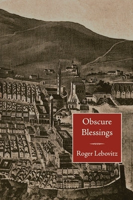 Obscure Blessings by Lebovitz, Roger