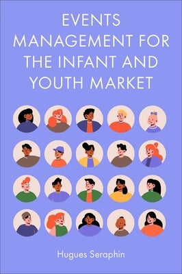 Events Management for the Infant and Youth Market by Seraphin, Hugues