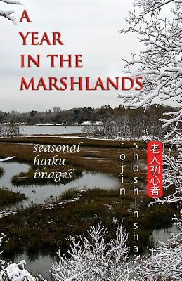 A Year in the Marshlands: Seasonal Haiku Images by Shoshinsha, Rojin