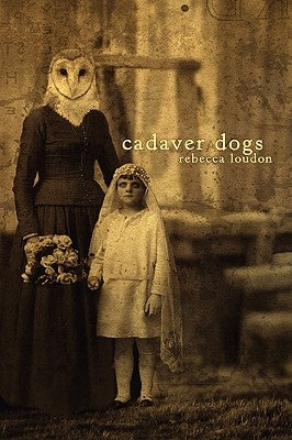 Cadaver Dogs by Loudon, Rebecca