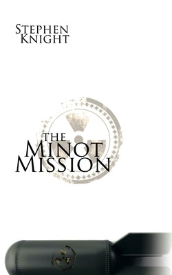 The Minot Mission by Knight, Stephen