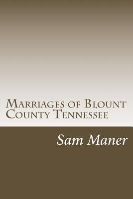Marriages of Blount County Tennessee by Maner, Sam