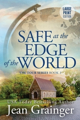 Safe at the Edge of the World: The Tour Series Book 2 by Grainger, Jean