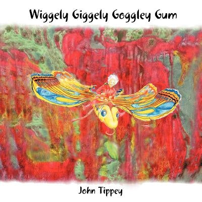 Wiggely Giggely Goggely Gum by Tippey, John