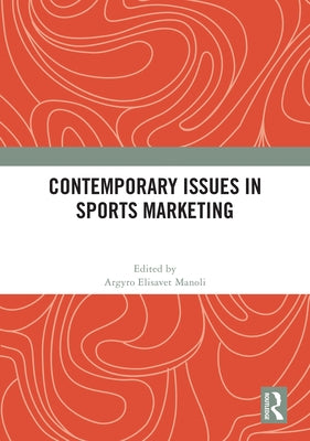 Contemporary Issues in Sports Marketing by Manoli, Argyro Elisavet