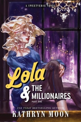 Lola & the Millionaires: Part One (Standard Edition) by Moon, Kathryn