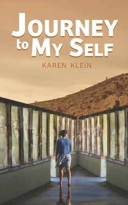 Journey to My Self: What My Inner Shaman, My Grandma and a Host of Otherworldly Entities Taught Me about Courage, Creativity and Reclaimin by Klein, Karen