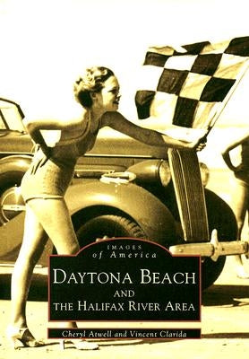 Daytona Beach and the Halifax River Area by Atwell, Cheryl