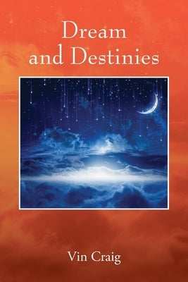 Dream and Destinies by Craig, Vin