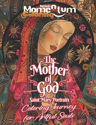The Mother of god - Saint Mary Portraits, Colorful journey for Artful Souls: Explore the Divine Beauty and Grace of Saint Mary, Where Sacred Art and S by Mahrous, Beshoy Shenouda