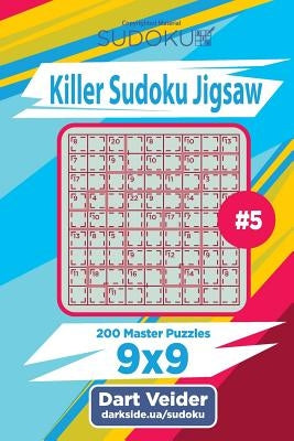Killer Sudoku Jigsaw - 200 Master Puzzles 9x9 (Volume 5) by Veider, Dart
