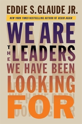 We Are the Leaders We Have Been Looking for by Glaude, Eddie