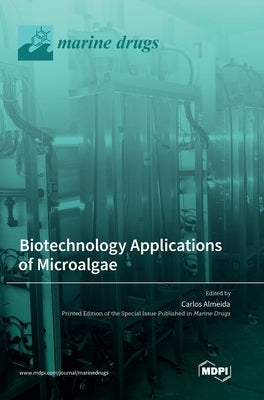 Biotechnology Applications of Microalgae by Almeida, Carlos