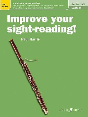 Improve Your Sight-Reading! Bassoon, Grade 1-5: A Workbook for Examinations by Harris, Paul