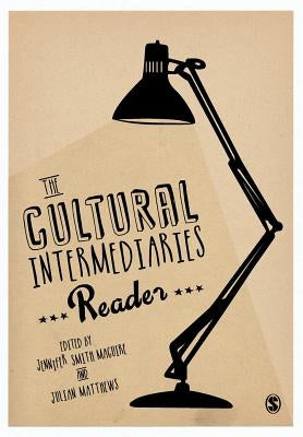 The Cultural Intermediaries Reader by Maguire, Jennifer Smith