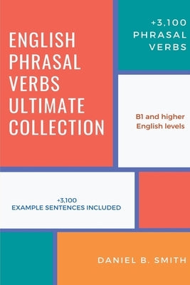 English Phrasal Verbs Ultimate Collection by Smith, Daniel B.