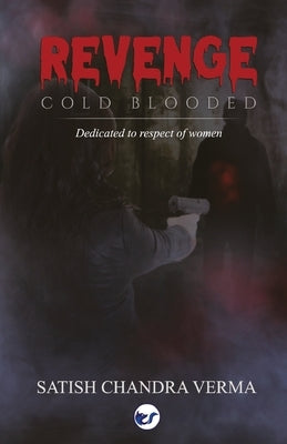 Revenge - Cold Blooded by Verma, Satish Chandra