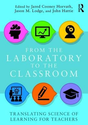 From the Laboratory to the Classroom: Translating Science of Learning for Teachers by Horvath, Jared