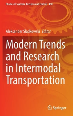 Modern Trends and Research in Intermodal Transportation by Sladkowski, Aleksander