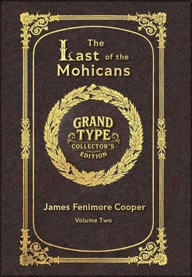 Large Print - The Last of the Mohicans, Volume 2 of 2 - Grand Type Collector's Edition - Matte Hardcover with Dust Jacket by Cooper, James Fenimore