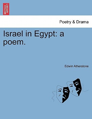 Israel in Egypt: a poem. by Atherstone, Edwin