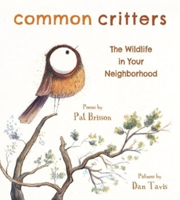 Common Critters: The Wildlife in Your Neighborhood by Brisson, Pat