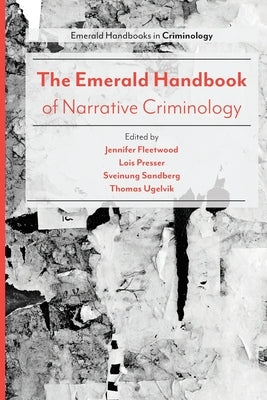 The Emerald Handbook of Narrative Criminology by Fleetwood, Jennifer