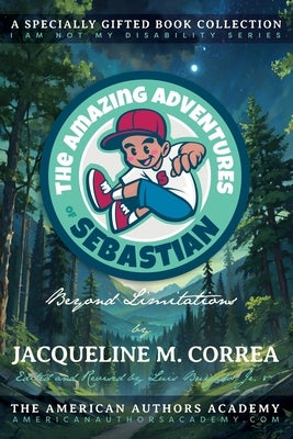 The Amazing Adventures of Sebastian: Beyond Limitations by Burgado, Luis, Jr.