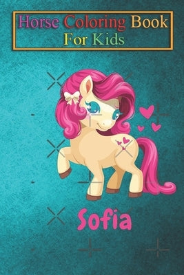 Horse Coloring Book For Kids: Sofia Baby Horse Kids Unicorn Pink Animal Coloring Book - For Kids Aged 3-8 (Fun Activities Books) by K. R., Jenny