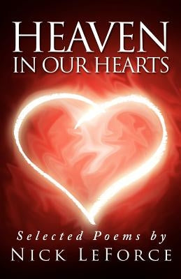 Heaven In Our Hearts: Selected poems by Nick LeForce by Leforce, Nick