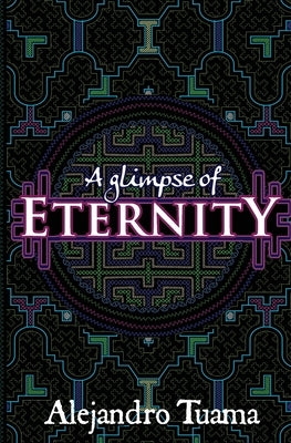 A Glimpse of Eternity by Tuama, Alejandro