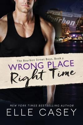 Wrong Place, Right Time by Casey, Elle